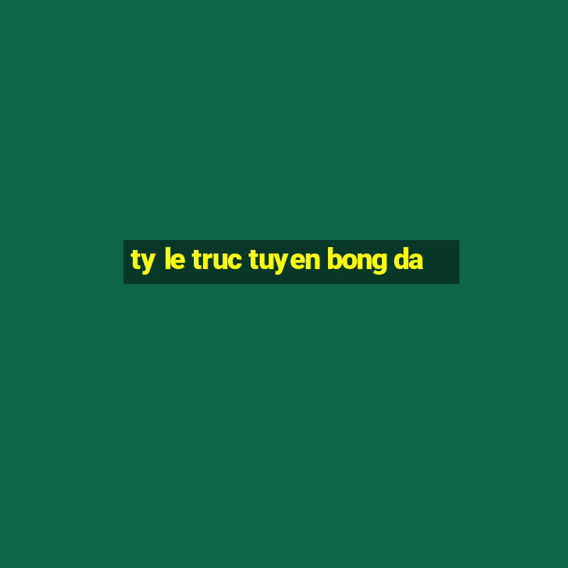 ty le truc tuyen bong da