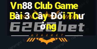 Vn88 Club Game Bài 3 Cây Đổi Thưởng