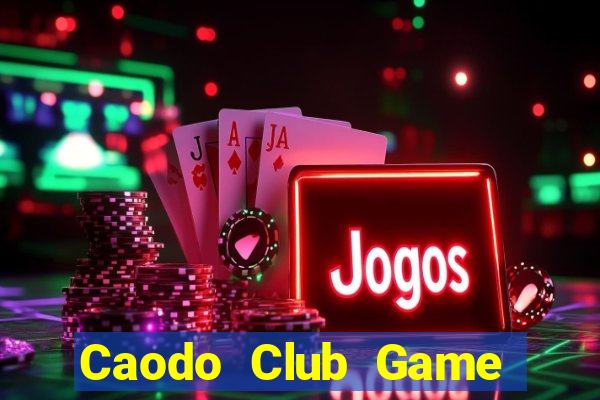 Caodo Club Game The Bài Mobile 2021