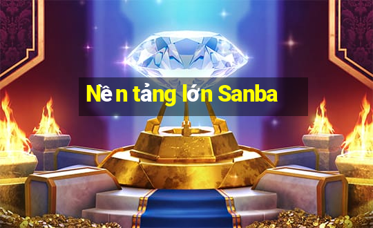 Nền tảng lớn Sanba