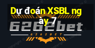 Dự đoán XSBL ngày 7