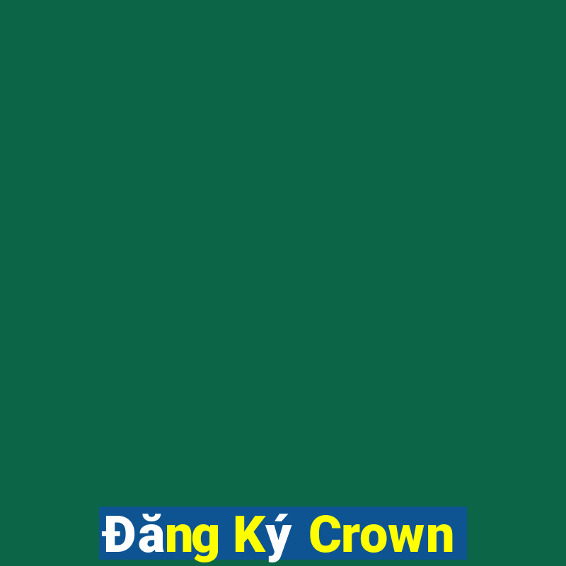 Đăng Ký Crown