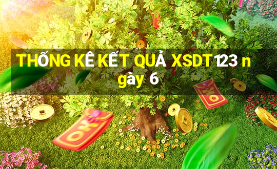 THỐNG KÊ KẾT QUẢ XSDT123 ngày 6