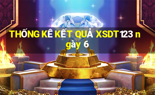 THỐNG KÊ KẾT QUẢ XSDT123 ngày 6