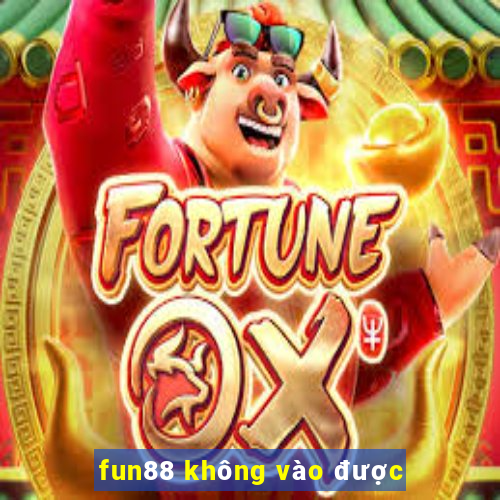 fun88 không vào được