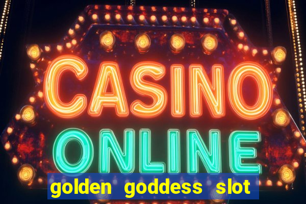 golden goddess slot machine free