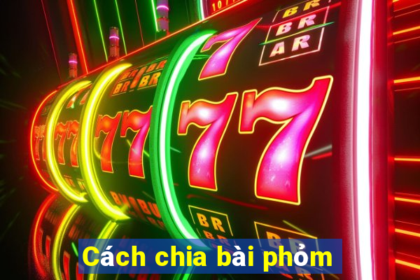 Cách chia bài phỏm