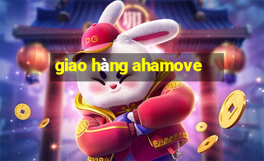 giao hàng ahamove