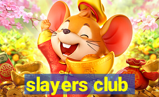 slayers club