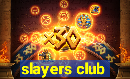 slayers club