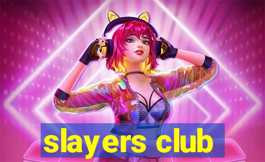 slayers club