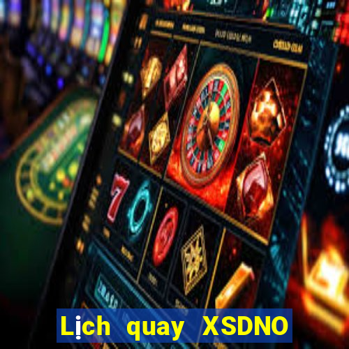 Lịch quay XSDNO ngày thứ sáu