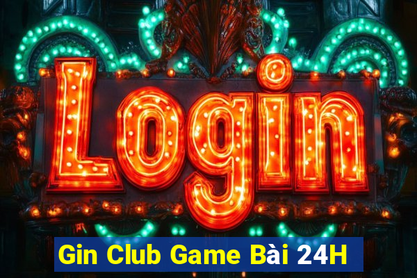 Gin Club Game Bài 24H