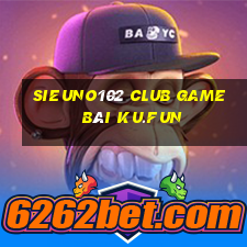 Sieuno102 Club Game Bài Ku.Fun