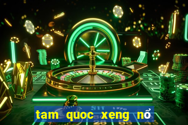 tam quoc xeng nổ hũ siêu lớn