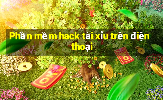 Phần mềm hack tài xỉu trên điện thoại