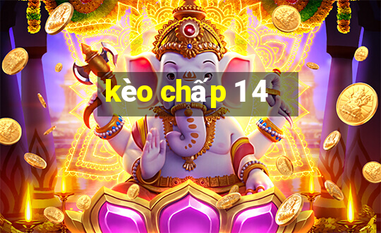 kèo chấp 1 4