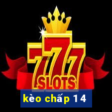 kèo chấp 1 4