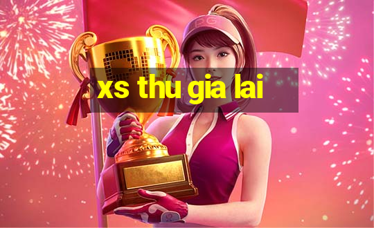 xs thu gia lai