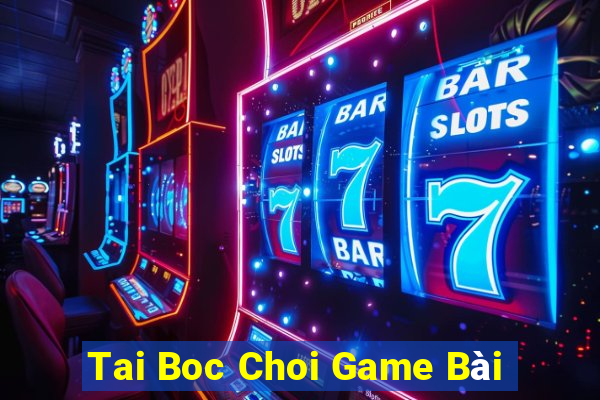 Tai Boc Choi Game Bài