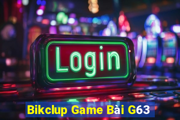 Bikclup Game Bài G63