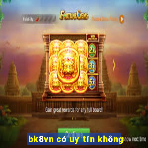 bk8vn có uy tín không