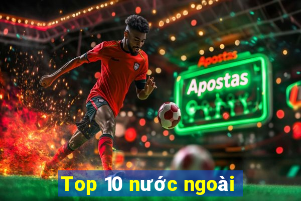 Top 10 nước ngoài