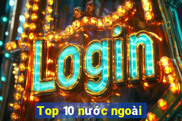 Top 10 nước ngoài