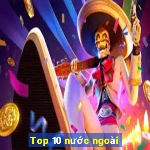 Top 10 nước ngoài