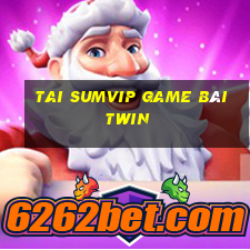 Tai Sumvip Game Bài Twin