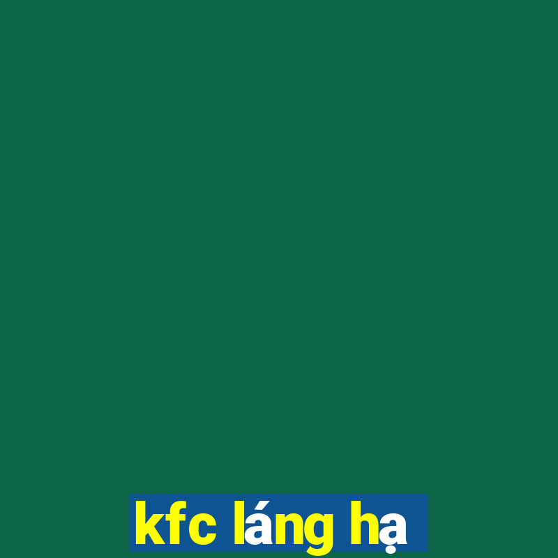 kfc láng hạ