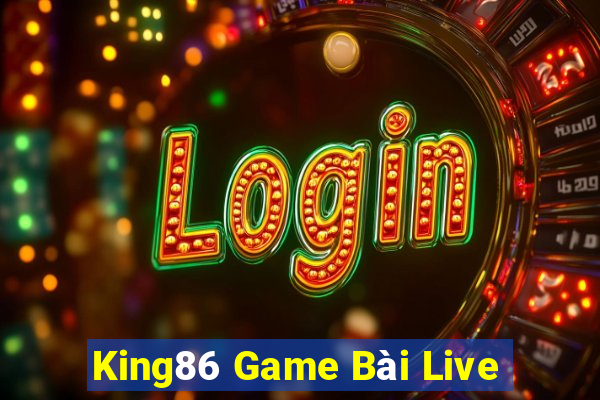 King86 Game Bài Live