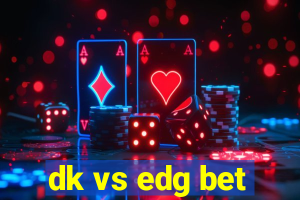 dk vs edg bet