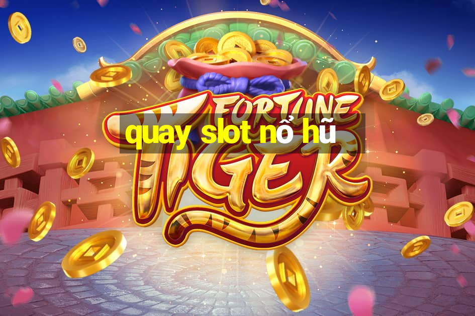 quay slot nổ hũ