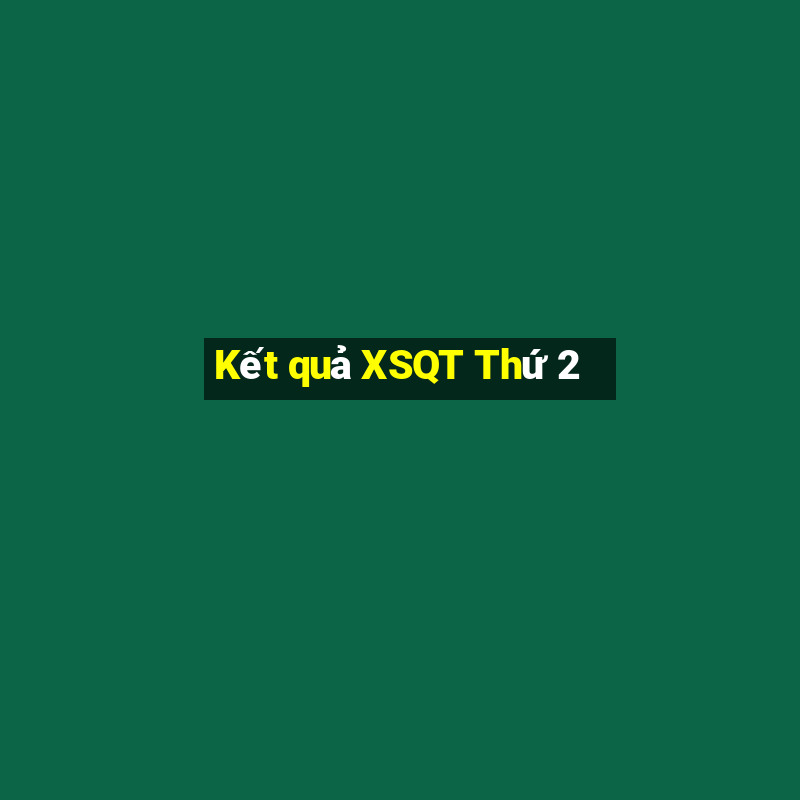 Kết quả XSQT Thứ 2