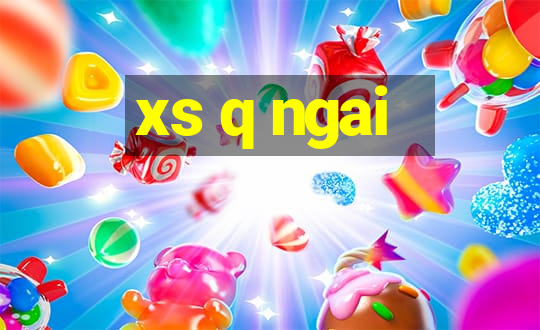 xs q ngai