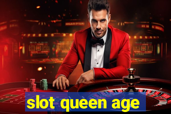 slot queen age