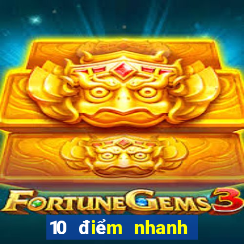 10 điểm nhanh 3app tải xuống