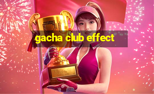 gacha club effect