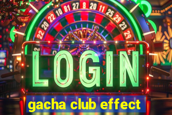 gacha club effect