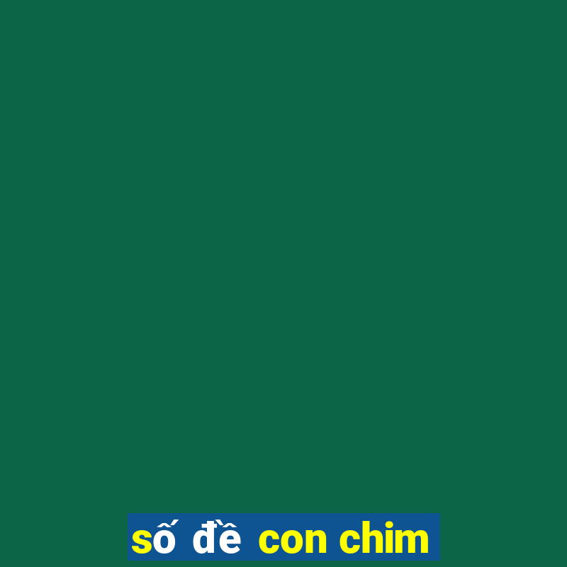 số đề con chim