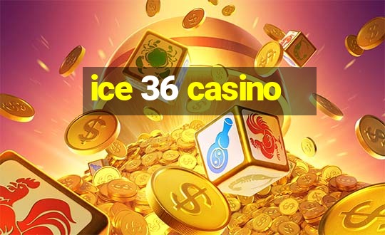 ice 36 casino