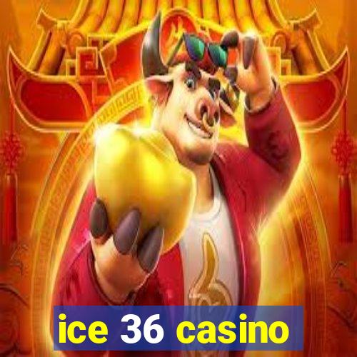 ice 36 casino