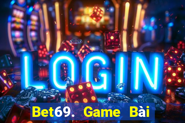 Bet69. Game Bài Slot Đổi Thưởng