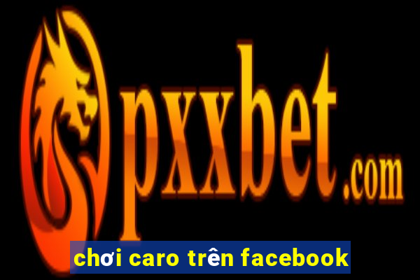 chơi caro trên facebook