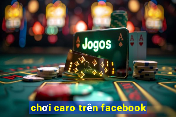 chơi caro trên facebook