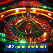 b52 game danh bai