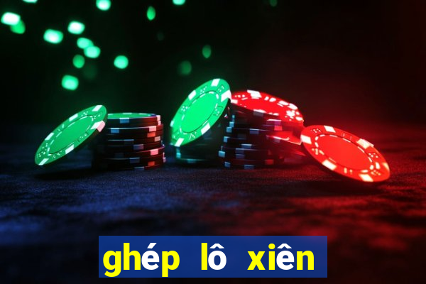 ghép lô xiên tự đông