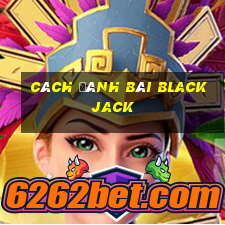 cách đánh bài blackjack