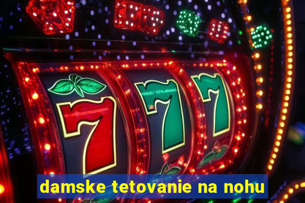 damske tetovanie na nohu